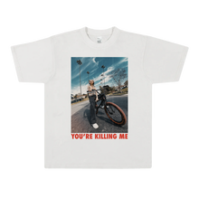 Load image into Gallery viewer, You're Killing Me Tee
